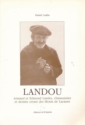 Seller image for Landou. Armand et Edmond Landes, chansonnier et dernier errant des Monts de Lacaune for sale by LIBRAIRIE GIL-ARTGIL SARL
