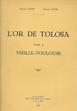 Seller image for L'Or de Tolosa vol  Vieille-Toulouse for sale by LIBRAIRIE GIL-ARTGIL SARL