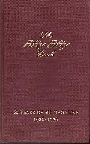 The Fifty-Fifty Book 50 years of 600 Magazine 1926-1976