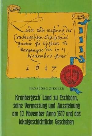 Imagen del vendedor de Kronbergisch' Land zu Eschborn, seine Vermessung und Aussteinung am 17. November Anno 1617 und das lokalgeschichtliche Geschehen. a la venta por Versandantiquariat Dr. Uwe Hanisch