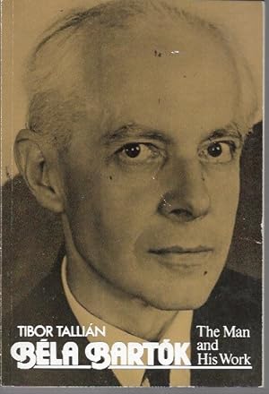 Immagine del venditore per Bela Bartok: The Man and His Work (English and Hungarian Edition) venduto da Bookfeathers, LLC