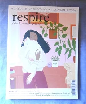 respire. Créer du temps pour soi. N° 13: Bien-être, pleine conscience, créativité, évasion