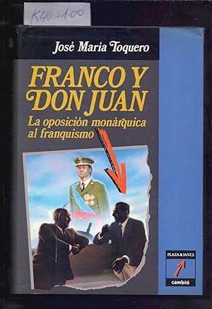 Imagen del vendedor de FRANCO Y DON JUAN, LA OPOSICION MONARQUICA AL FRANQUISMO a la venta por Libreria 7 Soles