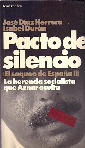 Imagen del vendedor de PACTO DE SILENCIO (ES SAQUEO DE ESPAA II), LA HERENCIA SOCIALISTA QUE AZNAR OCULTA a la venta por Libreria 7 Soles