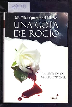 Image du vendeur pour UNA GOTA DE ROCIO, UNA LEYENDA DE MARIA CORONEL mis en vente par Libreria 7 Soles