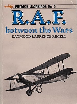 R.A.F. between the Wars Raymond Laurence Rimmell; Vintage warbirds ; 3