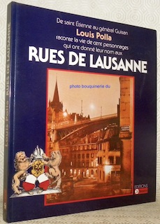 Image du vendeur pour De Saint Etienne au Gnral Guisan Louis Polla raconte la vie de cent personnages qui ont donn leur nom aux rues de Lausanne. mis en vente par Bouquinerie du Varis