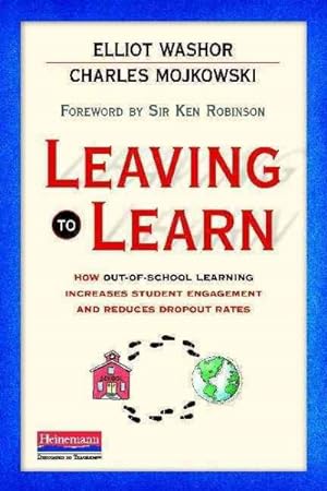 Imagen del vendedor de Leaving to Learn : How Out-of-School Learning Increases Student Engagement and Reduces Dropout Rates a la venta por GreatBookPrices