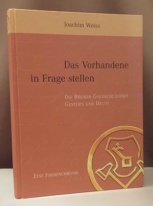 Das Vorhandene in Frage stellen. Die Bremer Goldschlägerei gestern und heute.