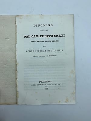 Discorso profferito dal Cav. Filippo CraxiÂ alla Corte suprema di Giustizia nella tornata del 2 ...