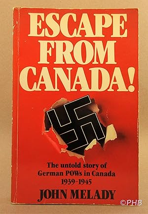 Imagen del vendedor de Escape from Canada!: The Untold Story of German POWs in Canada 1939-1945 a la venta por Post Horizon Booksellers