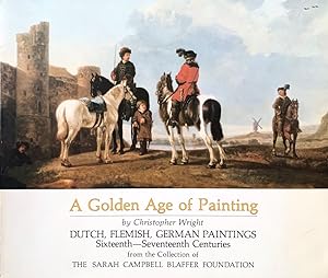 Seller image for A Golden Age of Painting: Dutch, Flemish, German Paintings, Sixteenth - Seventeenth Centuries from the Collection of The Sarah Campbell Blaffer Foundation for sale by Randall's Books