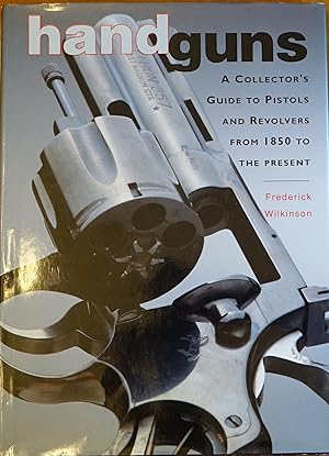 Imagen del vendedor de Handguns: A Collector's Guide to Pistols and Revolvers From 1850 to the Present a la venta por Faith In Print