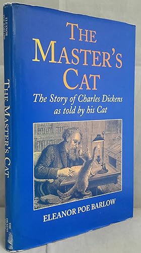 Imagen del vendedor de The Master's Cat. The Story of Charles Dickens as told by his CAT. SIGNED PRESENTATION COPY FROM AUTHOR, CAT AND PUBLISHER. LIMITED TO 1,000 COPIES. a la venta por Addyman Books