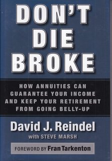 Imagen del vendedor de Don't Die Broke: How Annuities Can Guarantee Your Income and Keep Your Retirement from Going Belly-Up a la venta por Never Too Many Books