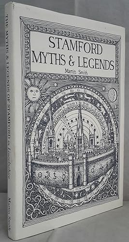 The Myths & Legends of Stamford in Lincolnshire. Written and Illustrated by Martin Smith. SIGNED ...