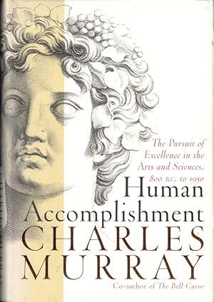 Human Accomplishment: The Pursuit of Excellence in the Arts and Sciences 800 B.C. to 1950