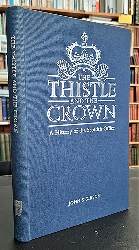 The Thistle and the Crown: A History of the Scottish Office