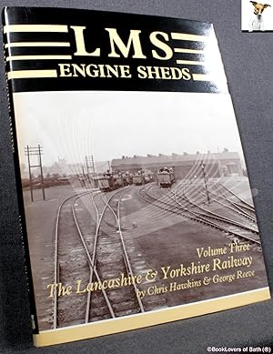 Bild des Verkufers fr LMS Engine Sheds: Their History and Development Volume Three: The Lancashire and Yorkshire Railway zum Verkauf von BookLovers of Bath