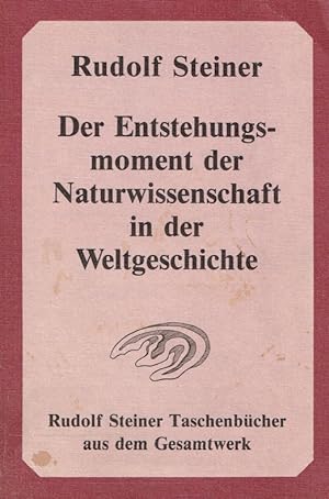 Der Entstehungsmoment der Naturwissenschaft in der Weltgeschichte und ihre seitherige Entwickelun...