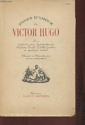 Seller image for Pages d'amour de Victor Hugo pour Adle Foucher, Juliette Drouet, Madame Biard, Judith Gautier et quelques autres for sale by Le-Livre