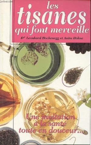 Seller image for Les tisanes qui font merveille - Une invitation  la sant toute en douceur. for sale by Le-Livre