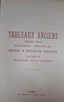 Catalogue des Tableaux Anciens Objets d'Art: Bronzes, Pendules, Sieges, Meubles Anciens des Ecole...