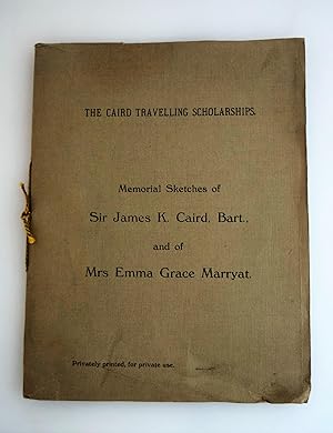 The Caird travelling scholarships. Memorial sketches of Sir James K. Caird, Bart., and of Mrs. Em...