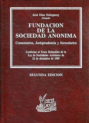 FUNDACION DE LA SOCIEDAD ANONIMA. COMENTARIOS, JURISPRUDENCIA Y FORMULARIOS.