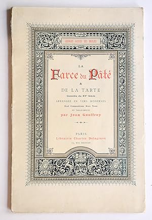 LA FARCE DU PÂTÉ & DE LA TARTE Comédie du XVe siècle arrangée en vers modernes.