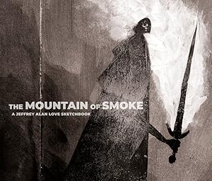 Image du vendeur pour Mountain of Smoke : A Jeffrey Alan Love Sketchbook mis en vente par GreatBookPrices