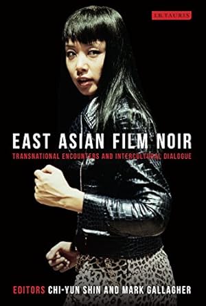 Seller image for East Asian Film Noir: Transnational Encounters and Intercultural Dialogue (Tauris World Cinema Series) [Soft Cover ] for sale by booksXpress