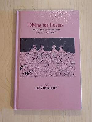 Diving For Poems: Where Poetry Comes From and How to Write It