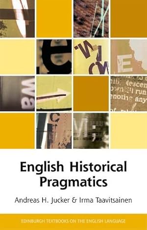 Seller image for English Historical Pragmatics (Edinburgh Textbooks on the English Language - Advanced) by Jucker, Andreas, Taavitsainen, Irma [Paperback ] for sale by booksXpress