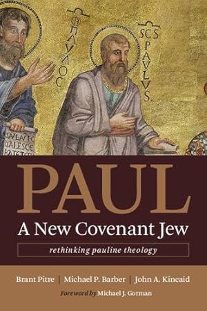 Seller image for Paul, a New Covenant Jew: Rethinking Pauline Theology by Pitre, Brant, Barber, Michael P., Kincaid, John A. [Paperback ] for sale by booksXpress