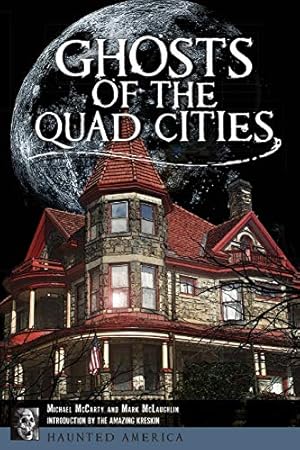 Seller image for Ghosts of the Quad Cities (Haunted America) by McCarty, Michael, McLaughlin, Mark [Paperback ] for sale by booksXpress