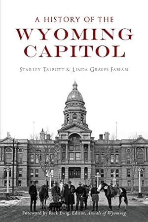 Seller image for A History of the Wyoming Capitol (Landmarks) by Talbott, Starley, Fabian, Linda Graves [Paperback ] for sale by booksXpress