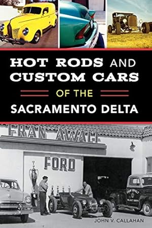 Seller image for Hot Rods and Custom Cars of the Sacramento Delta by Callahan, John V. [Paperback ] for sale by booksXpress