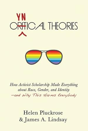 Seller image for Cynical Theories: How Activist Scholarship Made Everything about Race, Gender, and Identityâ  and Why This Harms Everybody by Pluckrose, Helen, Lindsay, James A. [Hardcover ] for sale by booksXpress