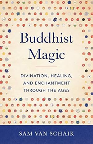 Immagine del venditore per Buddhist Magic: Divination, Healing, and Enchantment through the Ages by van Schaik, Sam [Paperback ] venduto da booksXpress