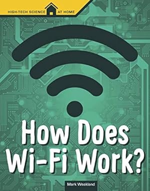 Seller image for How Does Wi-Fi Work? (High Tech Science at Home) by Weakland, Mark Andrew [Paperback ] for sale by booksXpress