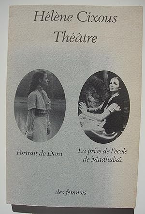 Théâtre: Portrait de Dora, La prise de l'école de Madhubaï.