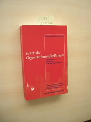 Praxis der Organisationsaufstellungen. Grundlagen, Prinzipien, Anwendungsbereiche.