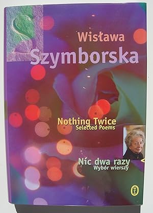 Nothing twice. Selected poems// Nic dwa razy. Wybor wierszy.