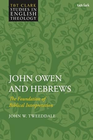 Seller image for John Owen and Hebrews : The Foundation of Biblical Interpretation for sale by GreatBookPrices