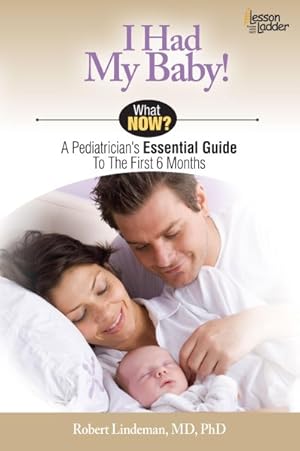 Seller image for I Had My Baby! : A Pediatrician's Essential Guide to the First 6 Months for sale by GreatBookPrices