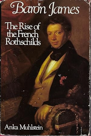 BARON JAMES: THE RISE OF THE FRENCH ROTHSCHILDS