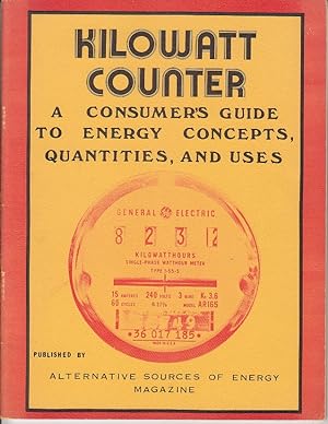 Kilowatt Counter. A Consumer's Guide to Energy Concepts, Quantities, and Uses. Alternative Source...