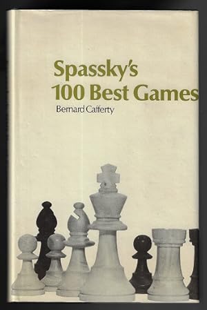 Seller image for Spassky's 100 Best Games, Second Edition (SIGNED BY BORIS SPASSKY) for sale by Nighttown Books