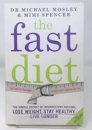 Seller image for The Fast Diet: The Secret of Intermittent Fasting - Lose Weight, Stay Healthy, Live Longer for sale by Cambridge Recycled Books